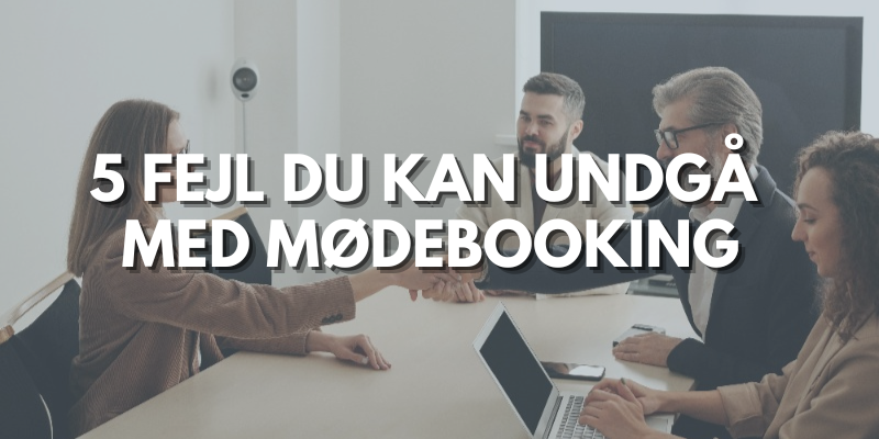 5 fejl du kan undgå med mødebooking